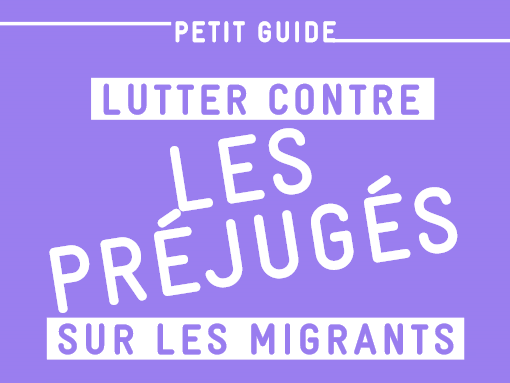Petit guide pour lutter contre les préjugés sur les migrants
